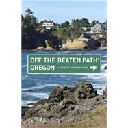 Oregon Off the Beaten Path®, 9th; A Guide to Unique Places
