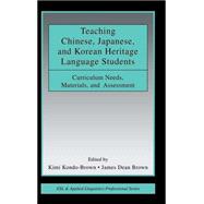 Teaching Chinese, Japanese, and Korean Heritage Language Students: Curriculum Needs, Materials, and Assessment