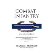 Combat Infantry : A Soldier's Story
