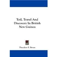 Toil, Travel and Discovery in British New Guinea
