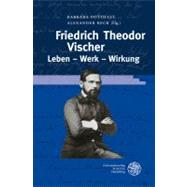 Friedrich Theodor Vischer: Leben - Werk - Wirkung