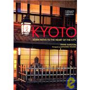 Kyoto : Seven Paths to the Heart of the City
