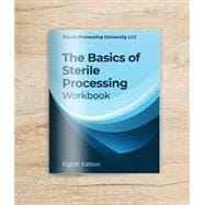 The Basics of Sterile Processing Workbook 8th edition