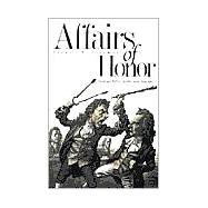 Affairs of Honor; National Politics in the New Republic