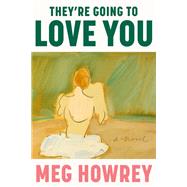 They're Going to Love You A Novel