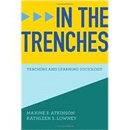 In the Trenches Teaching and Learning Sociology