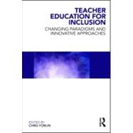 Teacher Education for Inclusion: Changing Paradigms and Innovative Approaches