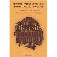 Feminist Perspectives on Social Work Practice The Intersecting Lives of Women in the 21st Century