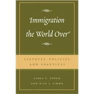 Immigration the World Over Statutes, Policies, and Practices