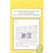 Antonio Machado's Cartas de amor a Pilar de Valerrama/Love Letters to Pilar de Valderrama: A Facing Page Translation from Spanish into English