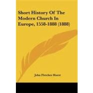 Short History of the Modern Church in Europe, 1558-1888