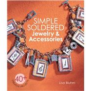 Simple Soldered Jewelry & Accessories 40+ Creative Projects