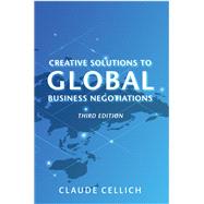 Creative Solutions to Global Business Negotiations, Third Edition