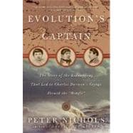 Evolution's Captain: The Story of the Kidnapping That Led to Charles Darwin's Voyage Aboard the 
