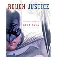 Rough Justice The DC Comics Sketches of Alex Ross