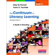 Continuum of Literacy Learning, Grades PreK-2 : A Guide to Teaching, Second Edition