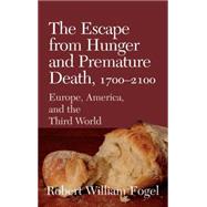 The Escape from Hunger and Premature Death, 1700â€“2100: Europe, America, and the Third World