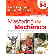 Mastering the Mechanics: Grades 2–3 Ready-to-Use Lessons for Modeled, Guided and Independent Editing