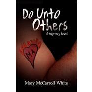 Do unto Others : A Mystery Novel