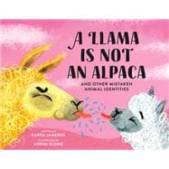 A Llama Is Not an Alpaca And Other Mistaken Animal Identities