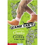 Camp Can't : The Complicated Life of Claudia Cristina Cortez
