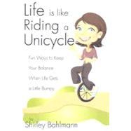 Life Is Like Riding A Unicycle