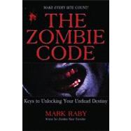 The Zombie Code; Keys to Unlocking Your Undead Destiny