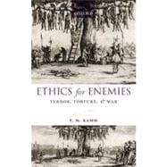 Ethics for Enemies Terror, Torture, and War