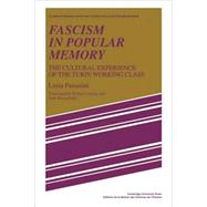 Fascism in Popular Memory: The Cultural Experience of the Turin Working Class
