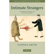 Intimate Strangers: Friendship, Exchange and Pacific Encounters