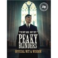 Peaky Blinders: Official Wit & Wisdom 'I'm not God. Not yet.'