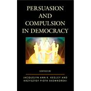 Persuasion and Compulsion in Democracy