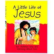 A Little Life of Jesus for children who are learning about him