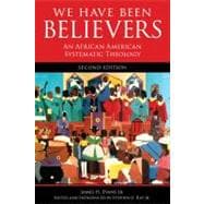 We Have Been Believers : An African American Systematic Theology