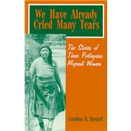 We Have Already Cried Many Tears : The Stories of Three Portuguese Migrant Women