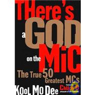 There's a God on the Mic: The True 50 Greatest Mcs