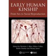 Early Human Kinship From Sex to Social Reproduction