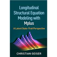 Longitudinal Structural Equation Modeling with Mplus A Latent State-Trait Perspective