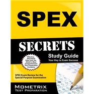 Spex Secrets Study Guide: Spex Exam Review for the Special Purpose Examination