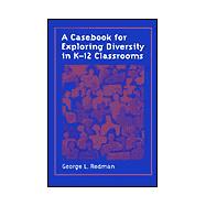 A Casebook for Exploring Diversity in K-12 Classrooms