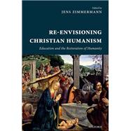 Re-Envisioning Christian Humanism