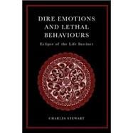 Dire Emotions and Lethal Behaviours: Eclipse of the Life Instinct