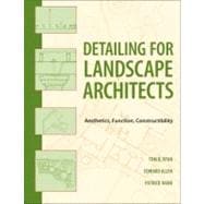 Detailing for Landscape Architects Aesthetics, Function, Constructibility