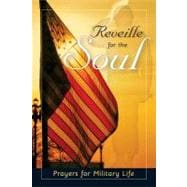 Reveille for the Soul : Prayers for Military Life: Prayers
