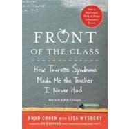 Front of the Class : How Tourette Syndrome Made Me the Teacher I Never Had