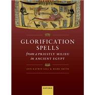 Glorification Spells from a Priestly Milieu in Ancient Egypt