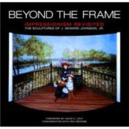 Beyond the Frame : Impressionism Revisited: The Sculptures of J. Seward Johnson, Jr.