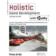 Holistic Game Development with Unity: An All-in-One Guide to Implementing Game Mechanics, Art, Design and Programming,9781138888784