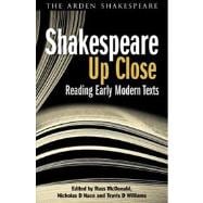 Shakespeare Up Close Reading Early Modern Texts