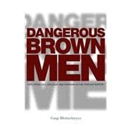 Dangerous Brown Men Exploiting Sex, Violence and Feminism in the 'War on the Terror'